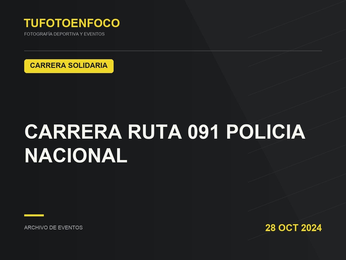 CARRERA RUTA 091 POLICIA NACIONAL · 2024-10-28 · Carrera Solidaria