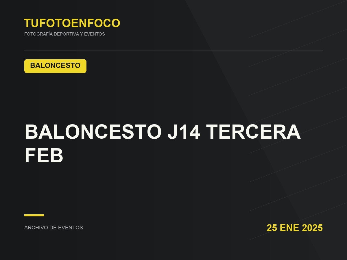 BALONCESTO J14 TERCERA FEB · 2025-01-25 · Baloncesto