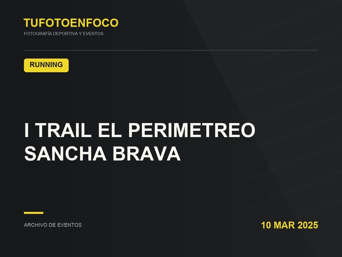 I TRAIL EL PERIMETREO SANCHA BRAVA · 2025-03-10 · Running