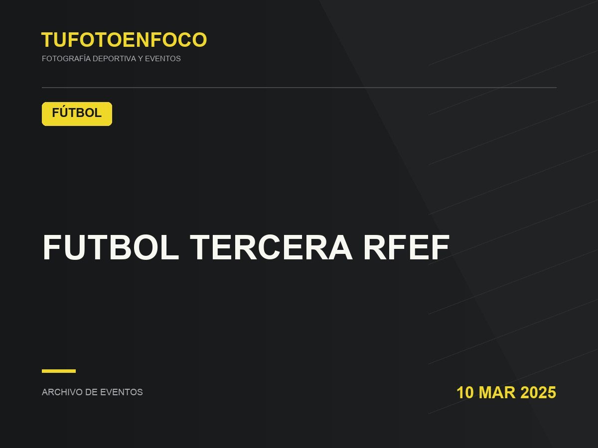 FUTBOL TERCERA RFEF · 2025-03-10 · Fútbol