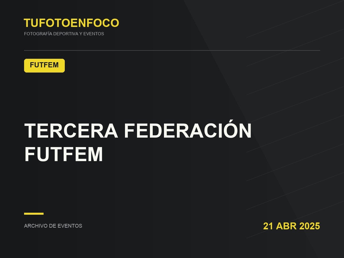 TERCERA FEDERACIÓN FUTFEM · 2025-04-21 · Futfem