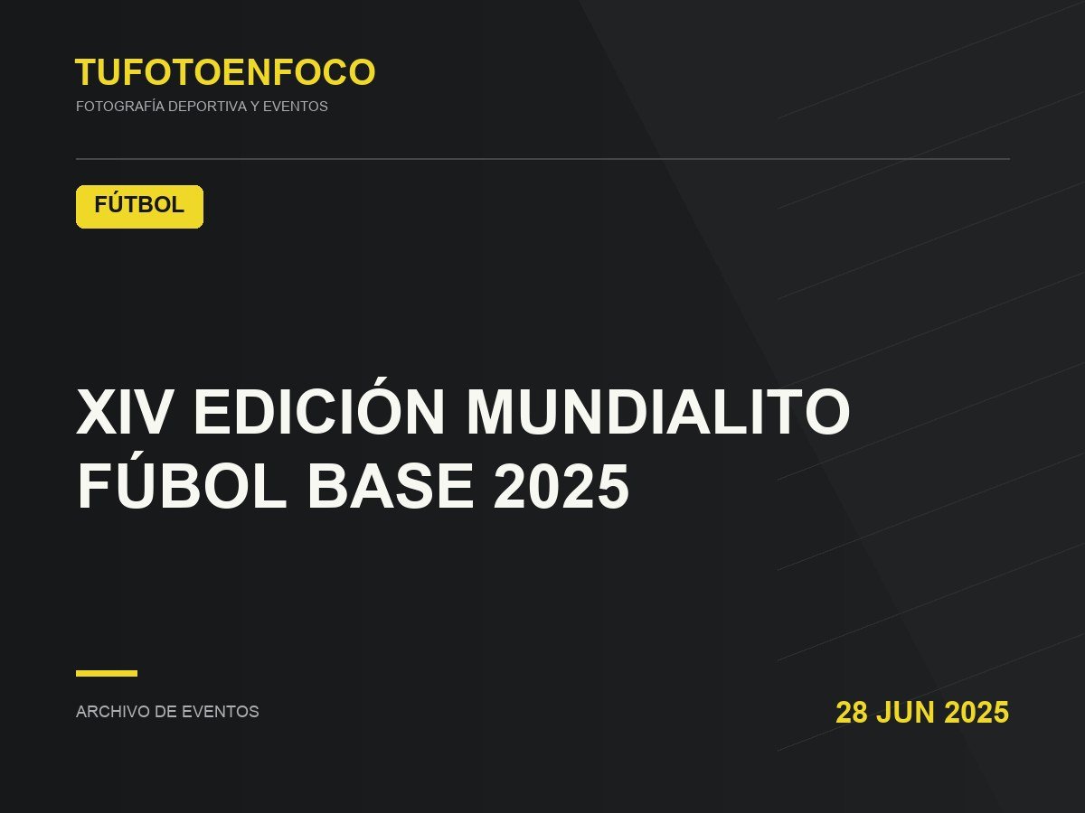 XIV EDICIÓN MUNDIALITO FÚBOL BASE 2025 · 2025-06-28 · Fútbol
