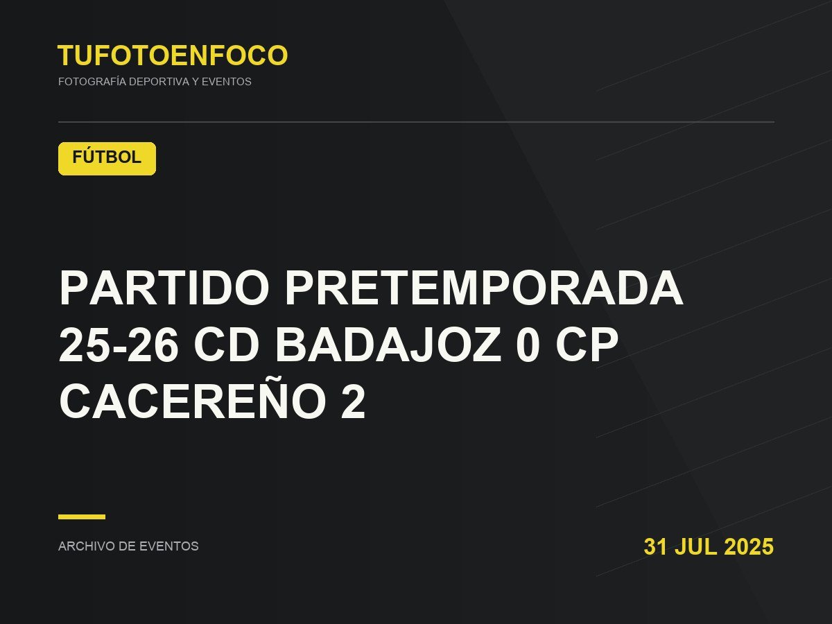 PARTIDO PRETEMPORADA 25-26 CD BADAJOZ 0 CP CACEREÑO 2 · 2025-07-31 · Fútbol