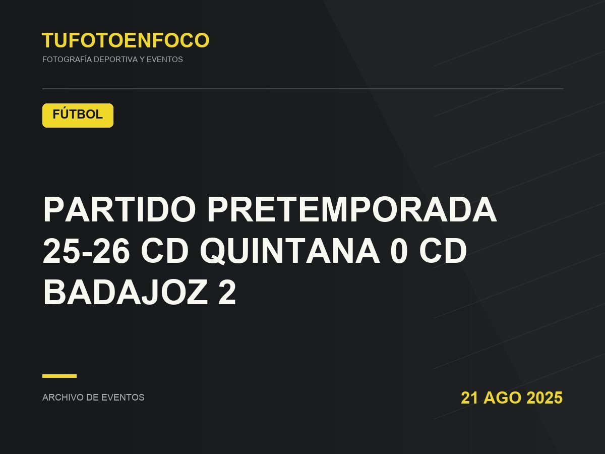 PARTIDO PRETEMPORADA 25-26 CD QUINTANA 0 CD BADAJOZ 2 · 2025-08-21 · Fútbol