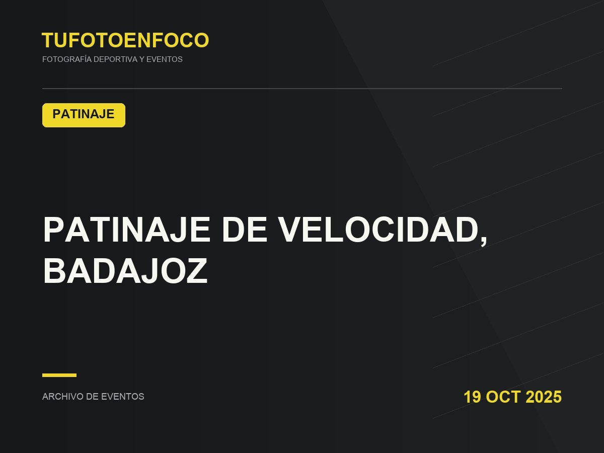 PATINAJE DE VELOCIDAD, BADAJOZ · 2025-10-19 · Patinaje