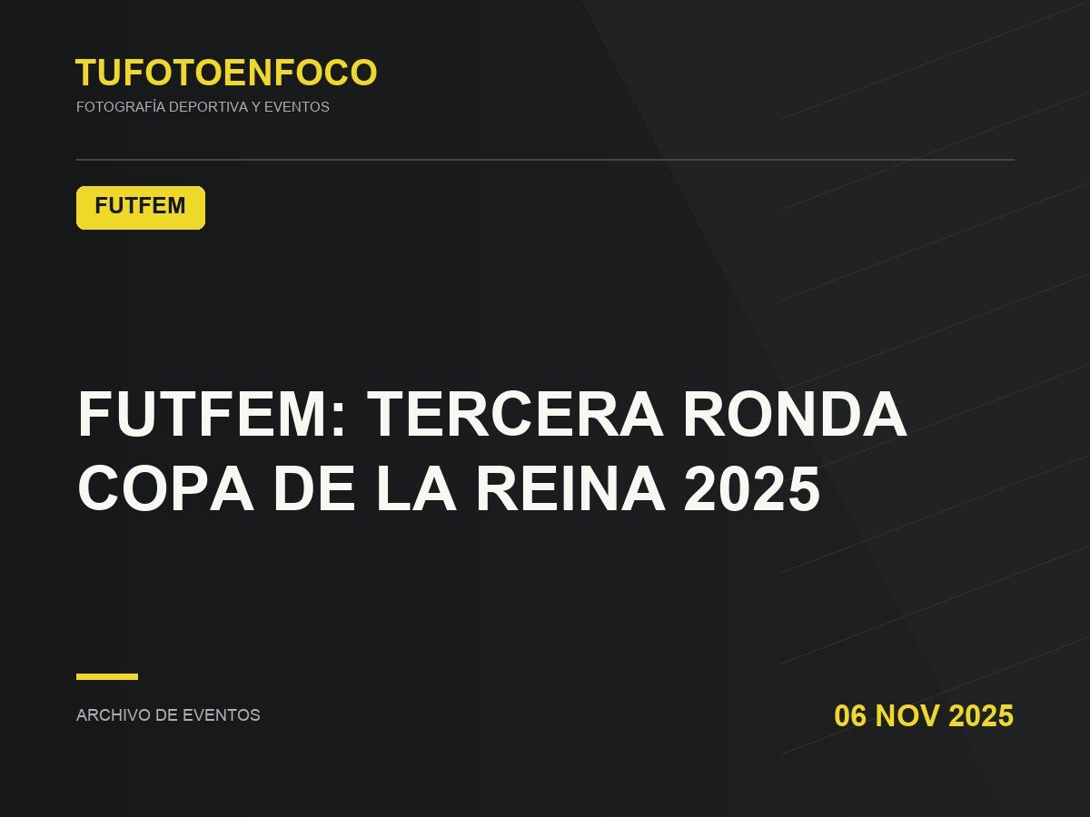 FUTFEM: TERCERA RONDA COPA DE LA REINA 2025 · 2025-11-06 · Futfem
